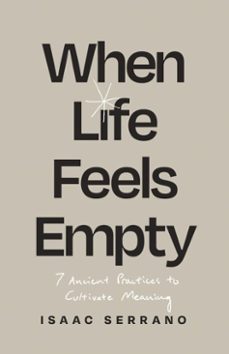 when life feels empty (ebook)-isaac serrano-9781514010648