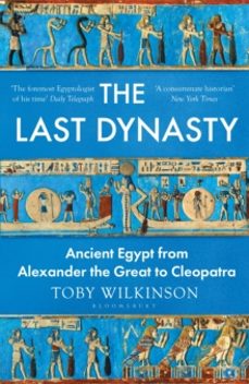 the last dynasty-toby wilkinson-9781526664648