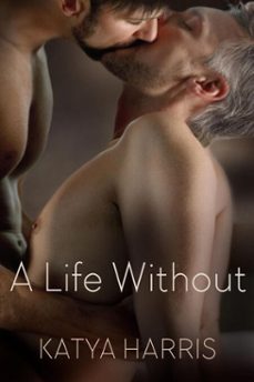 a life without (ebook)-katya harris-9781634764148