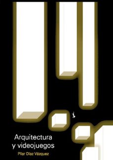 arquitectura y videojuegos (ebook)-diaz vazquez pilar-9781643608648