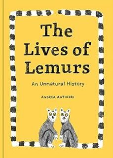 the lives of lemurs: an unnatural history-andrea antinori-9781735311548
