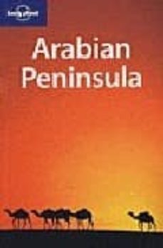 arabian peninsula (country guide) (lonely planet)-anthony ham-virginia maxwell-frances linzee gordon-9781741042948