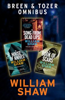 breen &amp; tozer investigation omnibus: a song from dead lips, a house of knives, a book of scars (ebook)-william shaw-9781787472648