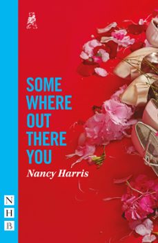 somewhere out there you (nhb modern plays) (ebook)-nancy harris-9781788507448