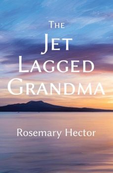 the jet lagged grandma (ebook)-rosemary hector-9781788648448
