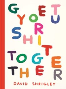 get your shit together-david shrigley-9781797234748