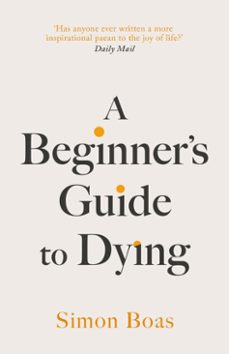 a beginner's guide to dying-simon boas-9781800755048