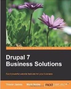 drupal 7 business solutions-trevor james-9781849516648