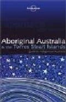 lonely planet: aboriginal australia & the torres strait islands-sarina singh-9781864501148