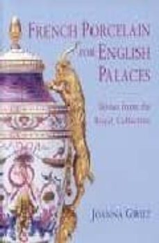 french porcelain for english palaces: sevres from the royal colle ction-joanna gwilt-9781905686148