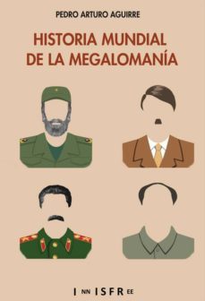 historia mundial de la megalomania-pedro arturo aguirre-9781909870048