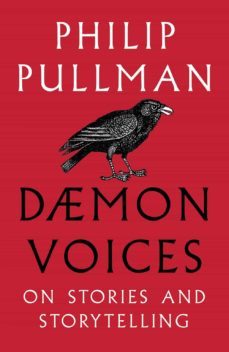 daemon voices : on stories and storytelling-philip pullman-9781910989548
