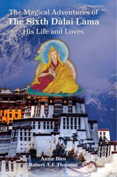 the magical adventures of the sixth dalai lama (ebook)-annie bien-robert a.f. thurman-9781941312148