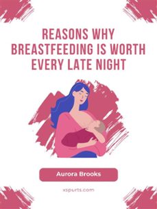 reasons why breastfeeding is worth every late night (ebook)-9781991098948