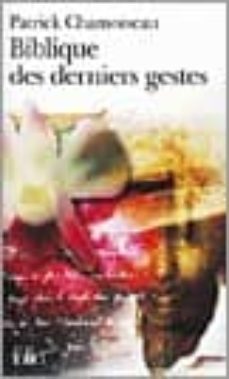 biblique des derniers gestes-patrick chamoiseau-9782070304448