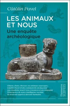 les animaux et nous. une enquête archéologique (ebook)-catalin pavel-9782080141248