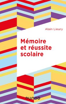 memoire et reussite scolaire - 4e ed. (ebook)-alain lieury-9782100812448