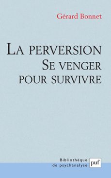 la perversion : se venger pour survivre (ebook)-gerard bonnet-9782130640448