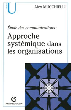 etude des communications : approche systemique dans les organisations (ebook)-alex mucchielli-9782200280048