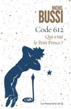 code 612 qui a tué le petit prince ?-michel bussi-9782258200548