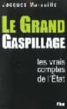 le grand gaspillage: les vrais comptes de l etat-9782259190848