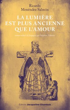 la lumière est plus ancienne que l'amour (ebook)-ricardo menendez salmon-9782330085148