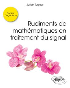 rudiments de mathématiques en traitement du signal (ebook)-9782340115248