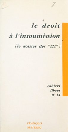le droit a l'insoumission, le dossier des 121 (ebook)-françois maspero-9782348039348