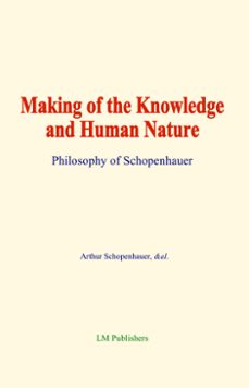 making of the knowledge and human nature (ebook)-arthur schopenhauer-sara h. goddard dircks-9782384695348
