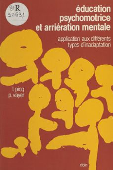 education psychomotrice et arrieration mentale : application aux differents types d'inadaptation (ebook)-louis picq-pierre vayer-9782402462648