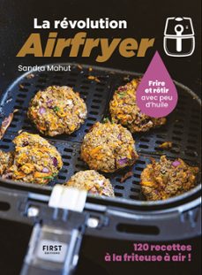 la revolution airfryer - 120 recettes a la friteuse a air (ebook)-sandra mahut-9782412095348