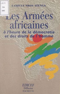 les armées africaines à l'heure de la démocratie et des droits de l'homme-camille nkoa atenga-9782706230448