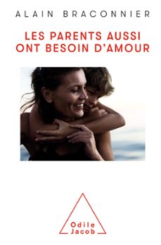 les parents aussi ont besoin d'amour (ebook)-alain braconnier-9782738156648
