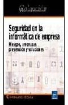 seguridad en la informatica de empresa: riesgos, amenazas, preven cion y soluciones-9782746023048