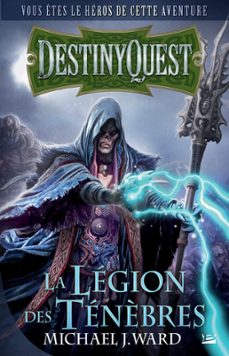 destinyquest: la legion des tenèbres (ebook)-michael j. ward-9782820510648