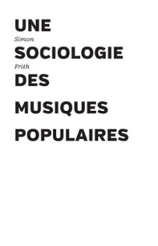 une sociologie des musiques populaires (ebook)-simon frith-9782840166948