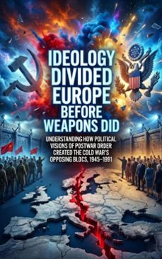 ideology divided europe before weapons did (ebook)-celeste rowan-9783565210848