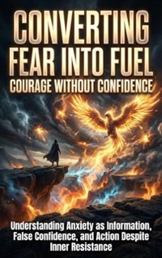 converting fear into fuel: courage without confidence (ebook)-miriam brandt-9783565233748