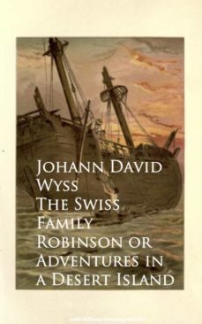 the swiss family robinson or adventures in a desert island (ebook)-johann david wyss-9783736410848