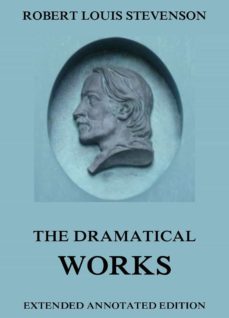 the dramatical works of robert louis stevenson (ebook)-robert louis stevenson-9783849642648