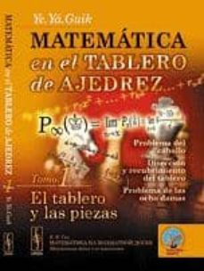 matematica en el tablero de ajedrez, tomo 1: el tablero y las pie zas-ye. ya. guik-9785396005648