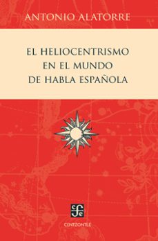 el heliocentrismo en el mundo de habla española (ebook)-antonio alatorre-9786071608048