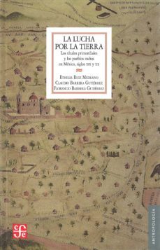 la lucha por la tierra-ethelia ruiz medrano-9786071611048