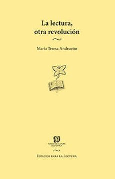 la lectura, otra revolucion-maria teresa andruetto-9786071621948