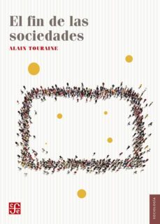 el fin de las sociedades-alain touraine-9786071637048