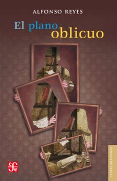 el plano oblicuo (ebook)-alfonso reyes-9786071654748