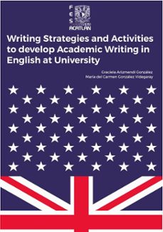 writing strategies and activities to develop academic writing in english at university (ebook)-graciela arizmendi gonzález-maría del carmen gonzález videgaray-9786073083348
