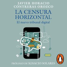 la censura horizontal (audiolibro)-javier horacio contreras orozco-9786073820448