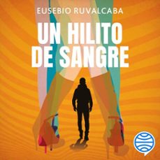 un hilito de sangre (audiolibro)-eusebio ruvalcaba-9786073917148