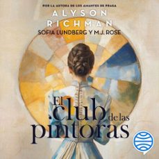el club de las pintoras (audiolibro)-alyson richman-m. j. rose-sofia lundberg-9786073922548